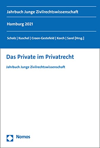 Das Private im Privatrecht: Jahrbuch Junge Zivilrechtswissenschaft von Nomos Verlagsges.MBH + Co